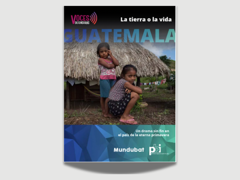 2019: Guatemala. La tierra o la vida. Un drama sin fin en el país de la eterna primavera